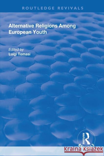Alternative Religions Among European Youth Luigi Tomasi 9781138624726 Routledge