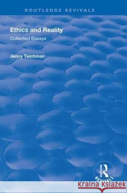 Ethics and Reality: Collected Essays Jenny Teichman   9781138624764