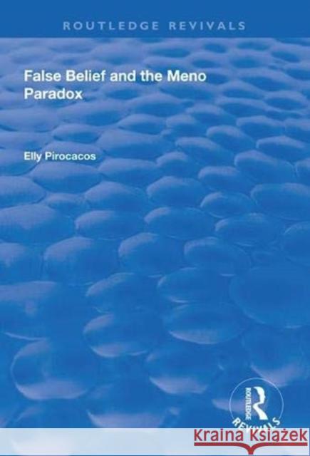 False Belief and the Meno Paradox Elly Pirocacos 9781138625365 Routledge