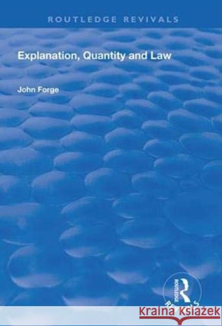 Explanation, Quantity and Law John Forge 9781138625501 Routledge