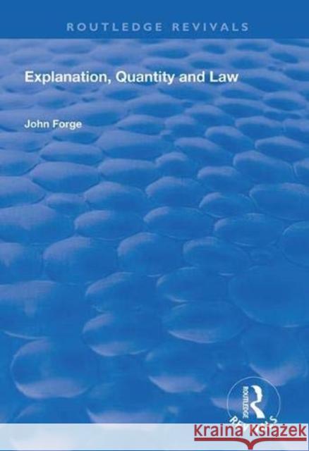 Explanation, Quantity and Law John Forge 9781138625518 Routledge