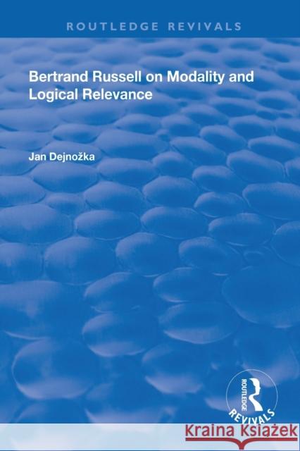 Bertrand Russell on Modality and Logical Relevance Jan Dejnozka 9781138625624 Routledge