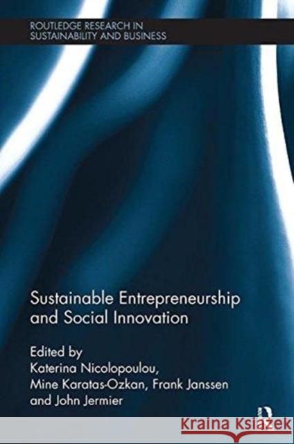 Sustainable Entrepreneurship and Social Innovation Katerina Nicolopoulou Mine Karatas-Ozkan Frank Janssen 9781138625778 Routledge