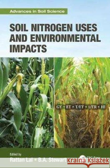 Soil Nitrogen Uses and Environmental Impacts Rattan Lal B. a. Stewart 9781138626362 CRC Press
