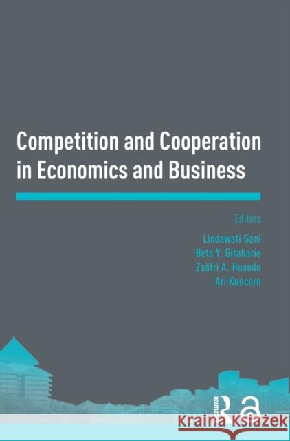 Competition and Cooperation in Economics and Business: Proceedings of the Asia-Pacific Research in Social Sciences and Humanities, Depok, Indonesia, November 7-9, 2016: Topics in Economics and Busines Lindawati Gani, Beta Gitaharie, Zaäfri Husodo, Ari Kuncoro 9781138626669 Taylor & Francis Ltd