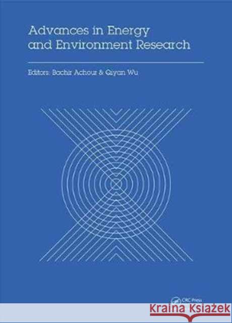 Advances in Energy and Environment Research: Proceedings of the International Conference on Advances in Energy and Environment Research (Icaeer2016), Li Xie 9781138626829 CRC Press