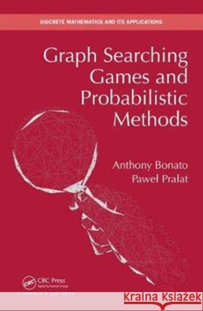 Graph Searching Games and Probabilistic Methods Anthony Bonato Pawel Pralat 9781138627161
