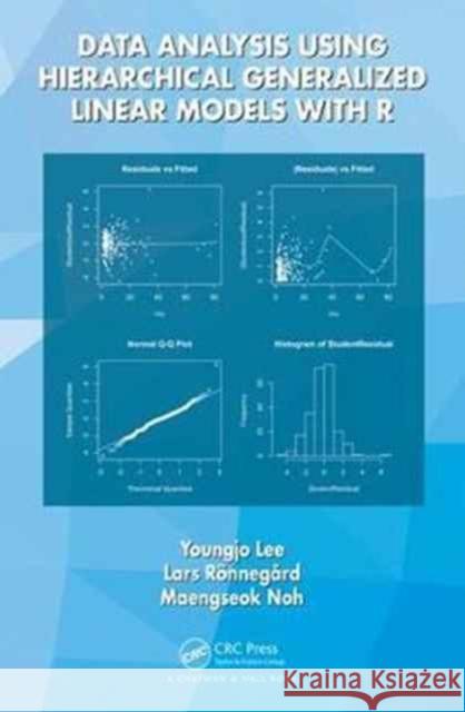 Data Analysis Using Hierarchical Generalized Linear Models with R Youngjo Lee Lars Reonnegeard Maengseok Noh 9781138627826 CRC Press