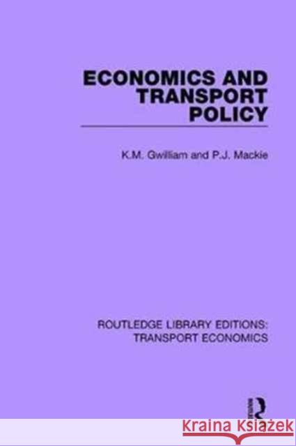 Economics and Transport Policy K.M. Gwilliam, P.J. Mackie 9781138628250 Taylor and Francis