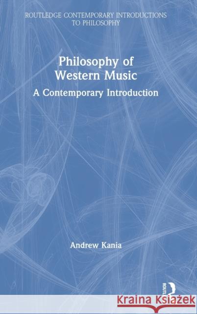 Philosophy of Western Music: A Contemporary Introduction Andrew Kania 9781138628724 Routledge