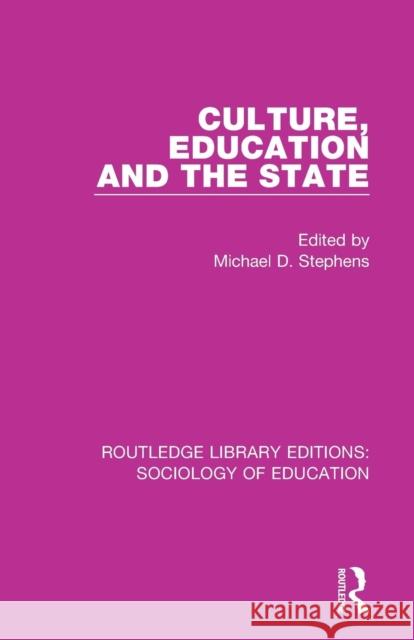 Culture, Education and the State Michael D. Stephens   9781138629257 Routledge