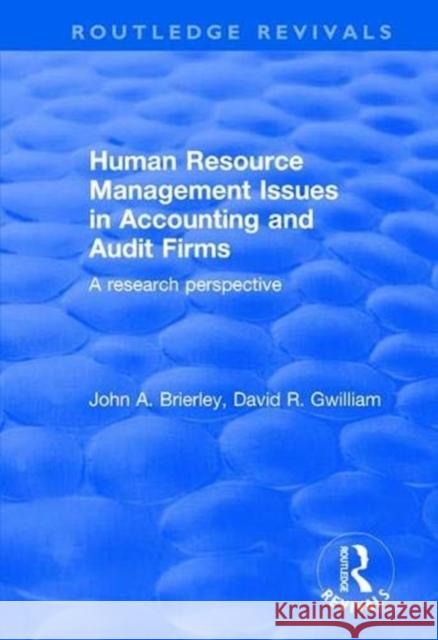 Human Resource Management Issues in Accounting and Auditing Firms: A Research Perspective Brierley, John 9781138629387 Routledge