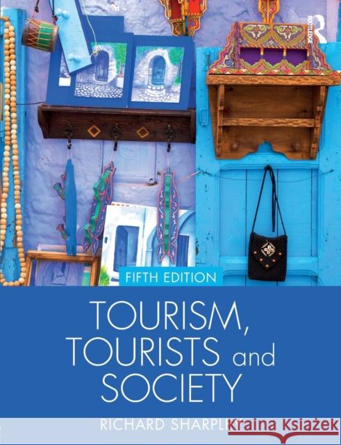 Tourism, Tourists and Society Richard Sharpley 9781138629493