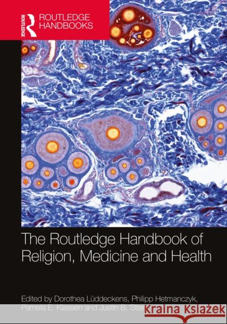 The Routledge Handbook of Religion, Medicine, and Health Lüddeckens, Dorothea 9781138630062 Routledge