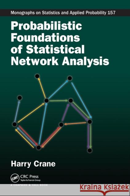 Probabilistic Foundations of Statistical Network Analysis Harry Crane 9781138630154 CRC Press