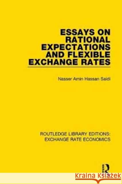 Essays on Rational Expectations and Flexible Exchange Rates Nasser Saidi 9781138631489 Taylor and Francis