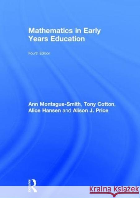 Mathematics in Early Years Education Ann Montague-Smith Tony Cotton Alice Hansen 9781138631922 Routledge