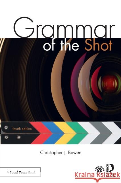 Grammar of the Shot: Fourth Edition Bowen, Christopher 9781138632226