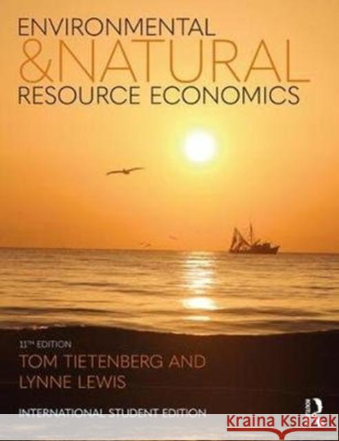Environmental and Natural Resource Economics Thomas H. Tietenberg (Colby College, USA Lynne Lewis (Bates College, USA)  9781138632301 Taylor & Francis Ltd