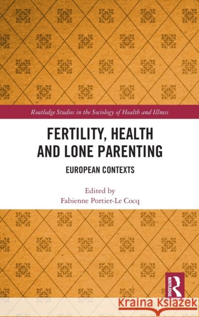 Fertility, Health and Lone Parenting: European Contexts  9781138632363 