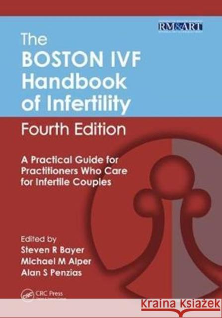 The Boston Ivf Handbook of Infertility: A Practical Guide for Practitioners Who Care for Infertile Couples, Fourth Edition Boston Ivf                               Steven R. Bayer Michael M. Alper 9781138633025