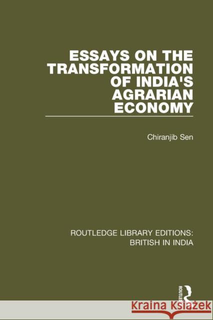 Essays on the Transformation of India's Agrarian Economy Chiranjib Sen 9781138633582 Taylor and Francis