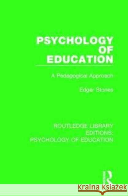 Psychology of Education: A Pedagogical Approach Edgar Stones 9781138633667