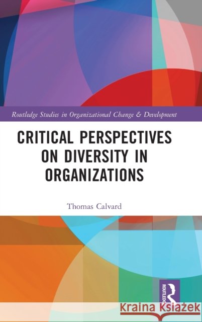 Critical Perspectives on Diversity in Organizations Calvard, Thomas 9781138633780