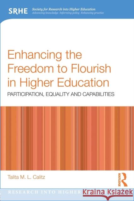 Enhancing the Freedom to Flourish in Higher Education: Participation, Equality and Capabilities Talita Calitz 9781138633834 Routledge