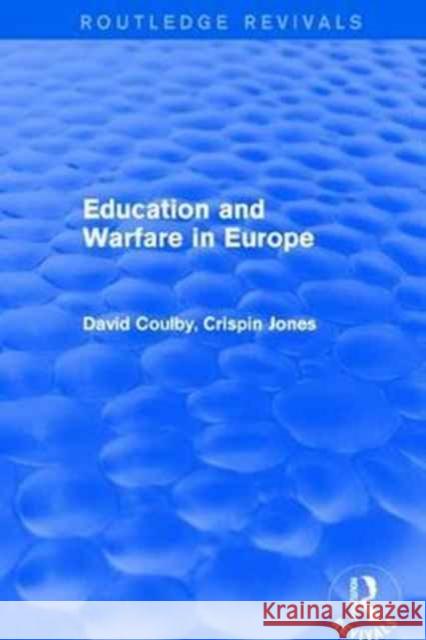 Revival: Education and Warfare in Europe (2001) Coulby, David 9781138634039 Routledge