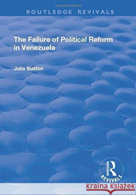 The Failure of Political Reform in Venezuela Julia Buxton 9781138634626