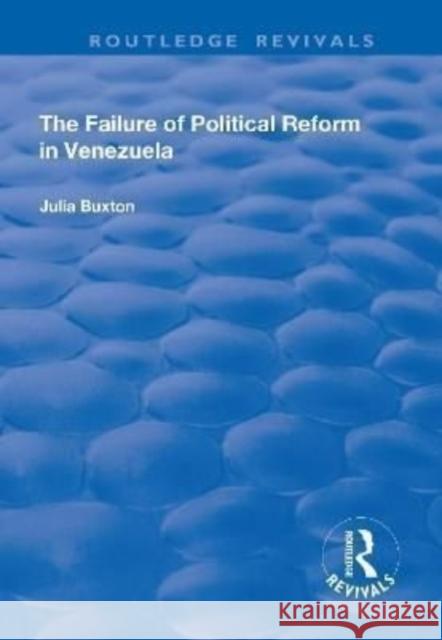 The Failure of Political Reform in Venezuela Julia Buxton 9781138634657