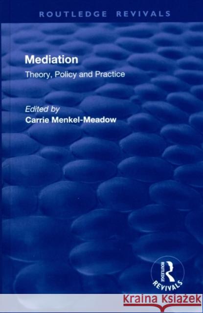 Mediation: Theory, Policy and Practice Carrie Menkel-Meadow 9781138634855 Taylor & Francis Ltd