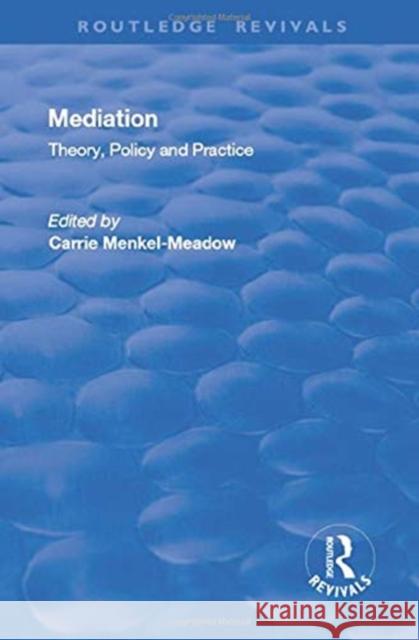 Mediation: Theory, Policy and Practice Carrie Menkel-Meadow 9781138634862