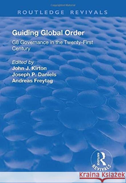 Guiding Global Order: G8 Governance in the Twenty-First Century Freytag, Andreas 9781138634893