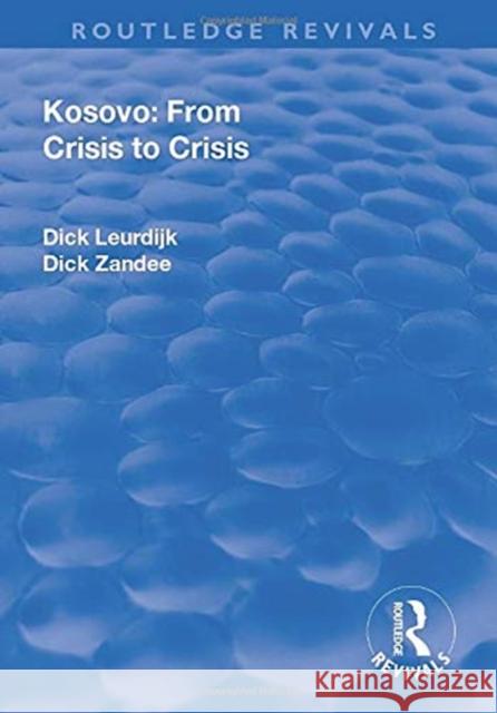 Kosovo: From Crisis to Crisis: From Crisis to Crisis Leurdijk, Dick 9781138635357