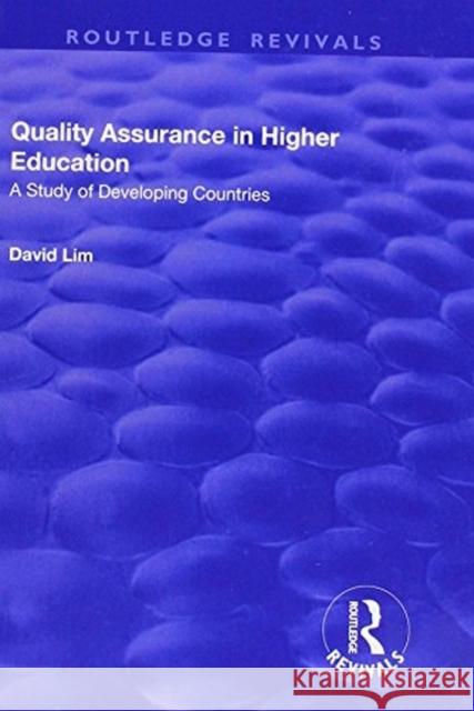 Quality Assurance in Higher Education: A Study of Developing Countries Lim, David 9781138635685 Routledge