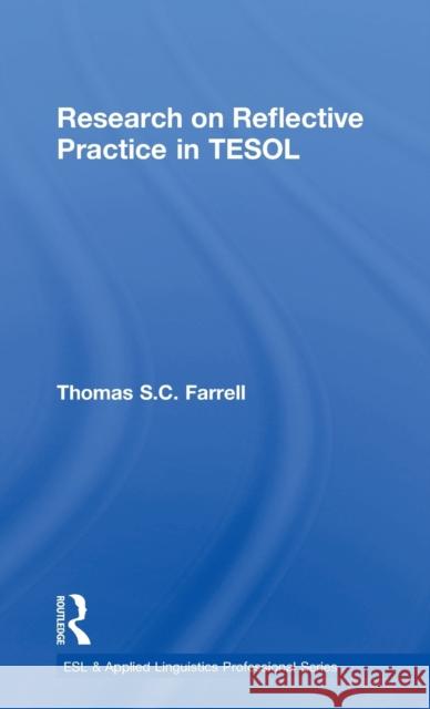 Research on Reflective Practice in Tesol Thomas S. C. Farrell 9781138635883 Routledge