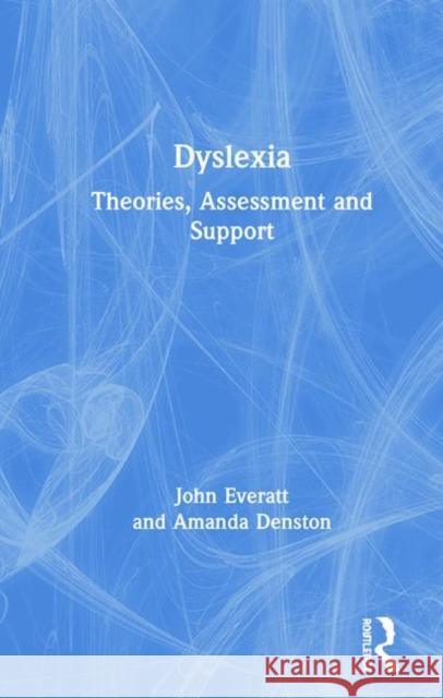 Dyslexia: Theories, Assessment and Support John Everatt (University of Canterbury, New Zealand), Amanda Denston 9781138636255 Taylor & Francis Ltd