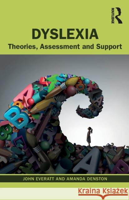 Dyslexia: Theories, Assessment and Support Everatt, John 9781138636262 Routledge