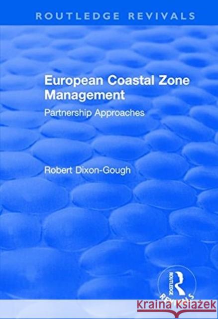 European Coastal Zone Management: Partnership Approaches Dixon-Gough, Robert 9781138637320 Taylor and Francis