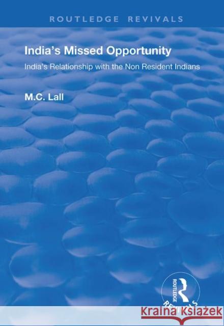 India's Missed Opportunity: India's Relationship with the Non Resident Indians Marie C. Lall 9781138637375