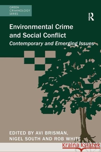 Environmental Crime and Social Conflict: Contemporary and Emerging Issues Avi Brisman Nigel South Rob White 9781138637474