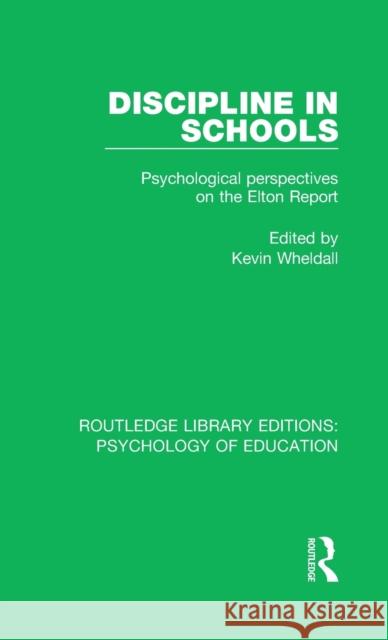 Discipline in Schools: Psychological Perspectives on the Elton Report  9781138637504 Taylor and Francis