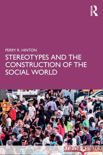 Stereotypes and the Construction of the Social World Perry Hinton 9781138637559