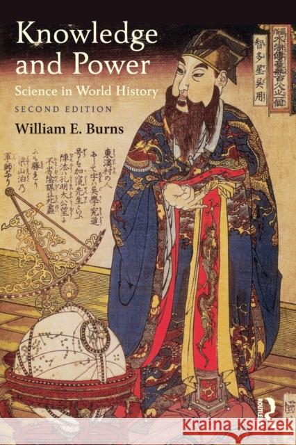 Knowledge and Power: Science in World History William Burns 9781138637665 Routledge