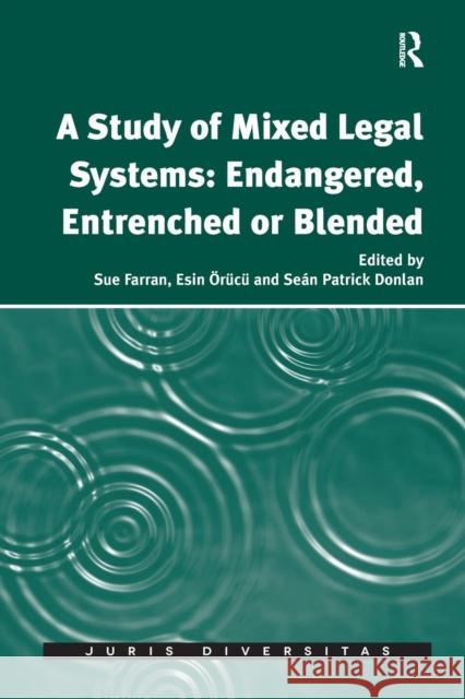 A Study of Mixed Legal Systems: Endangered, Entrenched or Blended Sue Farran Esin Orucu 9781138637726 Routledge