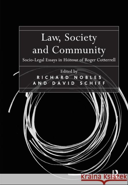 Law, Society and Community: Socio-Legal Essays in Honour of Roger Cotterrell Richard Nobles David Schiff 9781138637740 Routledge
