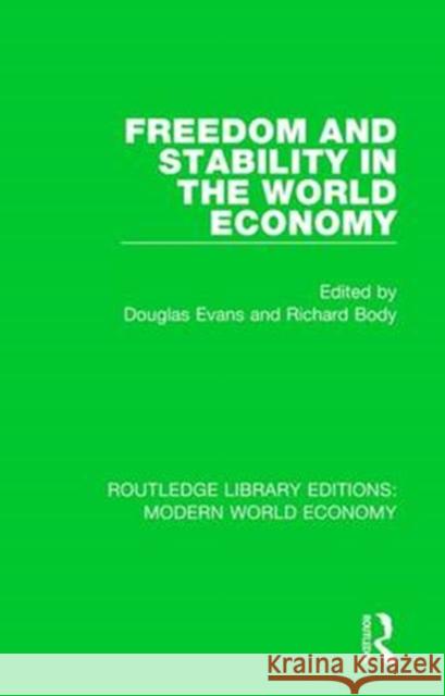 Freedom and Stability in the World Economy Douglas Evans Richard Body 9781138637856 Routledge