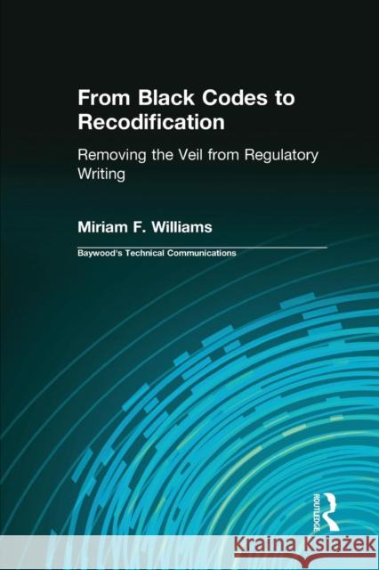 From Black Codes to Recodification: Removing the Veil from Regulatory Writing Miriam F. Williams Charles H. Sides 9781138637955 Routledge